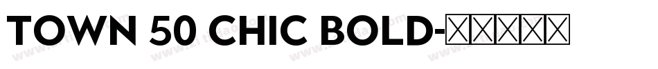 Town 50 Chic Bold字体转换